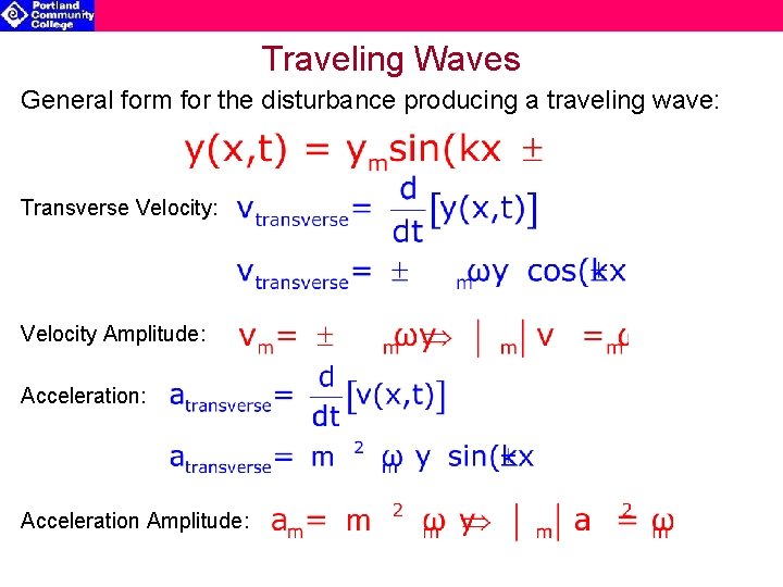 Traveling Waves General form for the disturbance producing a traveling wave: Transverse Velocity: Velocity