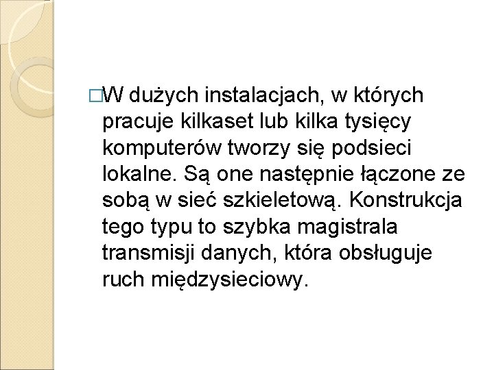 �W dużych instalacjach, w których pracuje kilkaset lub kilka tysięcy komputerów tworzy się podsieci