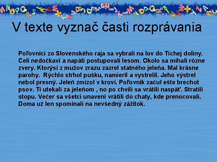 V texte vyznač časti rozprávania Poľovníci zo Slovenského raja sa vybrali na lov do