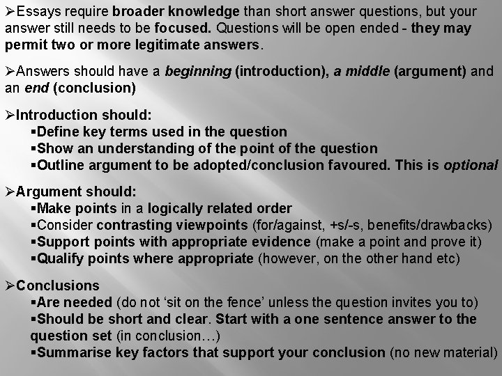 ØEssays require broader knowledge than short answer questions, but your answer still needs to