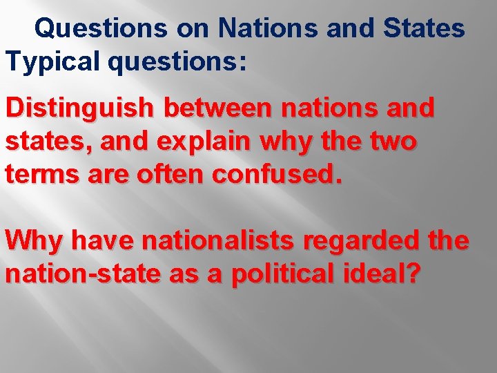 Questions on Nations and States Typical questions: Distinguish between nations and states, and explain