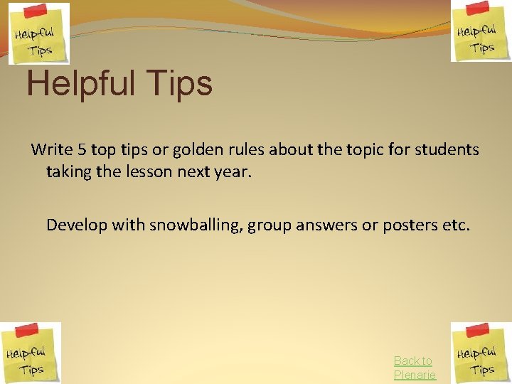 Helpful Tips Write 5 top tips or golden rules about the topic for students