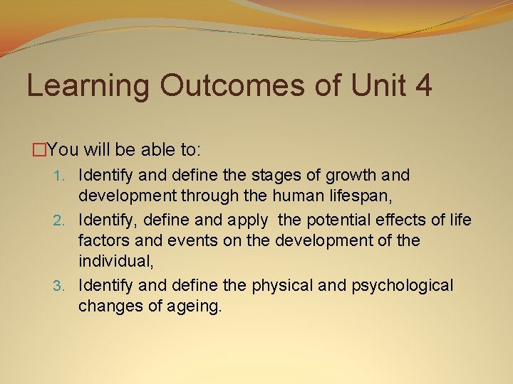 Learning Outcomes of Unit 4 �You will be able to: 1. Identify and define