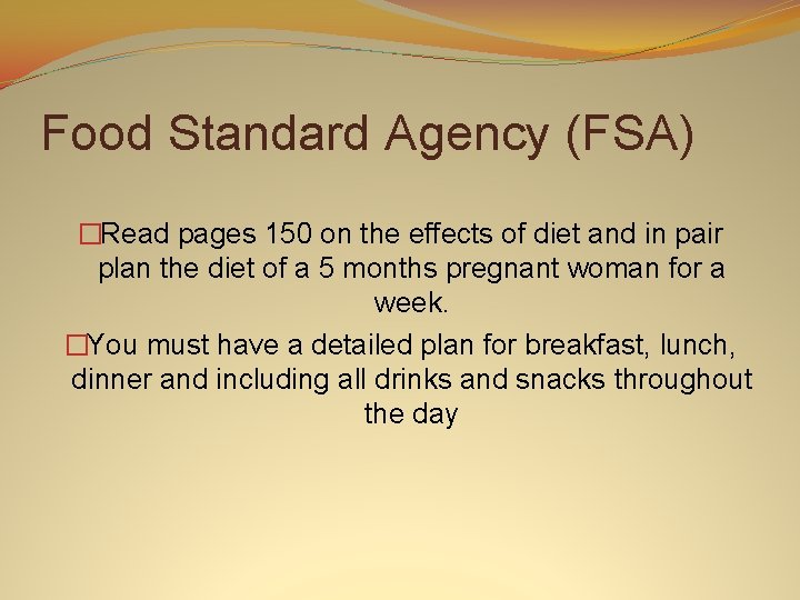 Food Standard Agency (FSA) �Read pages 150 on the effects of diet and in