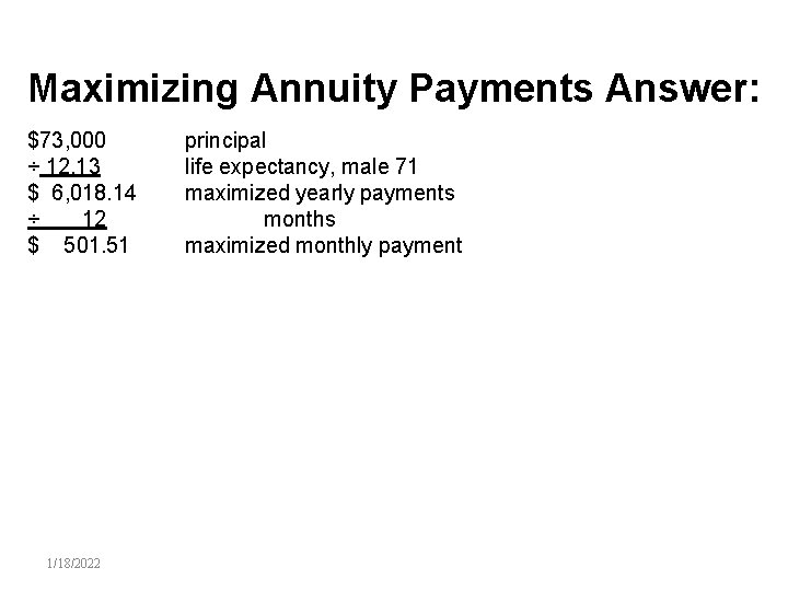 Maximizing Annuity Payments Answer: $73, 000 ÷ 12. 13 $ 6, 018. 14 ÷