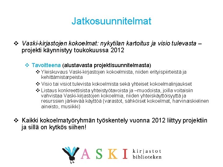 Jatkosuunnitelmat v Vaski-kirjastojen kokoelmat: nykytilan kartoitus ja visio tulevasta – projekti käynnistyy toukokuussa 2012