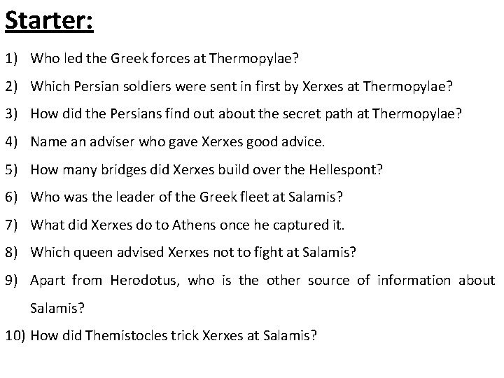 Starter: 1) Who led the Greek forces at Thermopylae? 2) Which Persian soldiers were