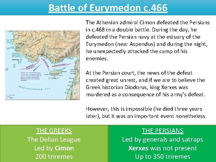 Battle of Eurymedon c. 466 The Athenian admiral Cimon defeated the Persians in c.