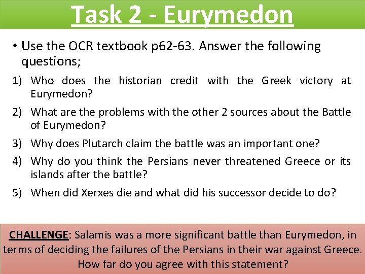 Task 2 - Eurymedon • Use the OCR textbook p 62 -63. Answer the