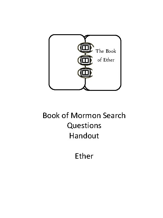 The Book of Ether Book of Mormon Search Questions Handout Ether 