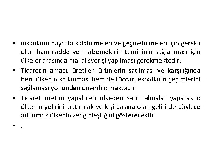  • insanların hayatta kalabilmeleri ve geçinebilmeleri için gerekli olan hammadde ve malzemelerin temininin