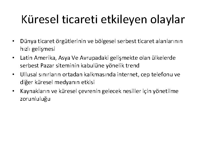 Küresel ticareti etkileyen olaylar • Dünya ticaret örgütlerinin ve bölgesel serbest ticaret alanlarının hızlı