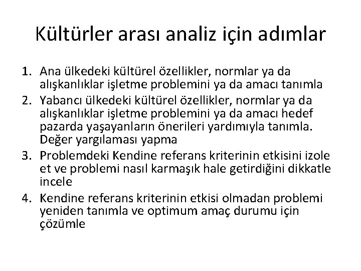 Kültürler arası analiz için adımlar 1. Ana ülkedeki kültürel özellikler, normlar ya da alışkanlıklar