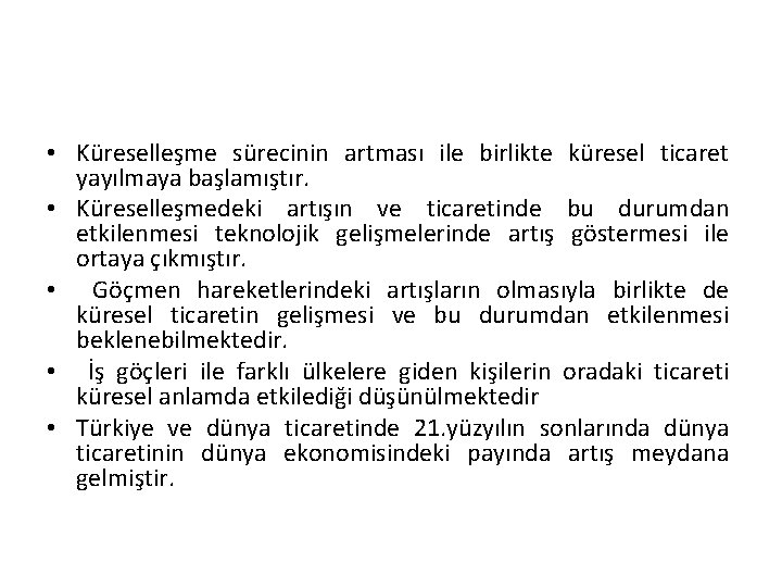  • Küreselleşme sürecinin artması ile birlikte küresel ticaret yayılmaya başlamıştır. • Küreselleşmedeki artışın