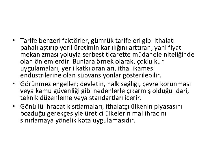  • Tarife benzeri faktörler, gümrük tarifeleri gibi ithalatı pahalılaştırıp yerli üretimin karlılığını arttıran,