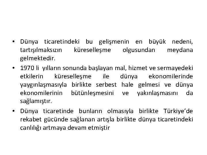  • Dünya ticaretindeki bu gelişmenin en büyük nedeni, tartışılmaksızın küreselleşme olgusundan meydana gelmektedir.