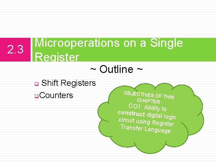 Microoperations on a Single 2. 3 Register ~ Outline ~ Shift Registers q. Counters