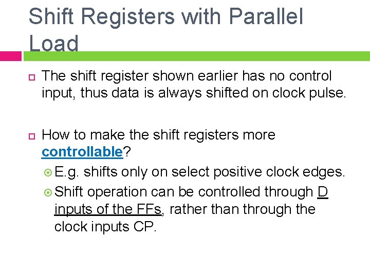 Shift Registers with Parallel Load The shift register shown earlier has no control input,