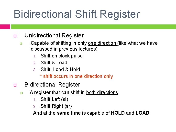 Bidirectional Shift Register Unidirectional Register Capable of shifting in only one direction (like what