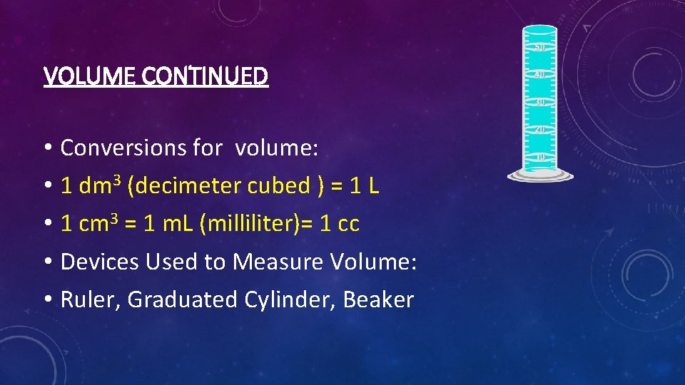 VOLUME CONTINUED • Conversions for volume: • 1 dm 3 (decimeter cubed ) =