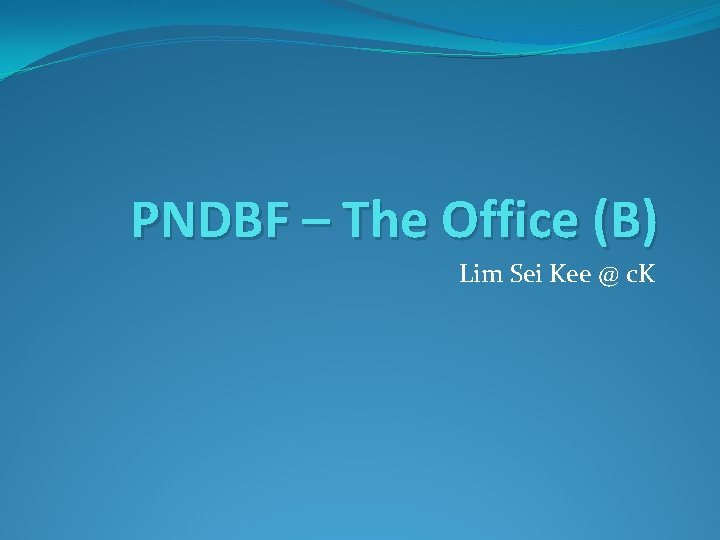 PNDBF – The Office (B) Lim Sei Kee @ c. K 