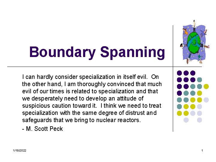 Boundary Spanning I can hardly consider specialization in itself evil. On the other hand,