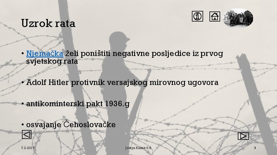 Uzrok rata • Njemačka želi poništiti negativne posljedice iz prvog svjetskog rata • Adolf