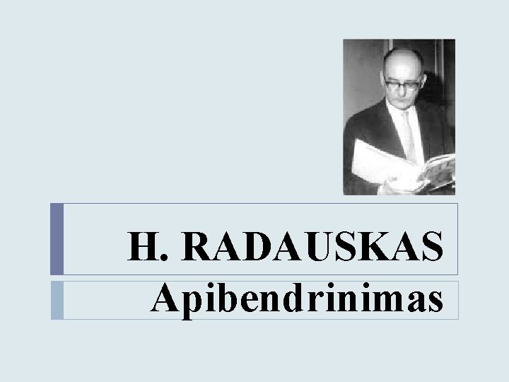 H. RADAUSKAS Apibendrinimas 