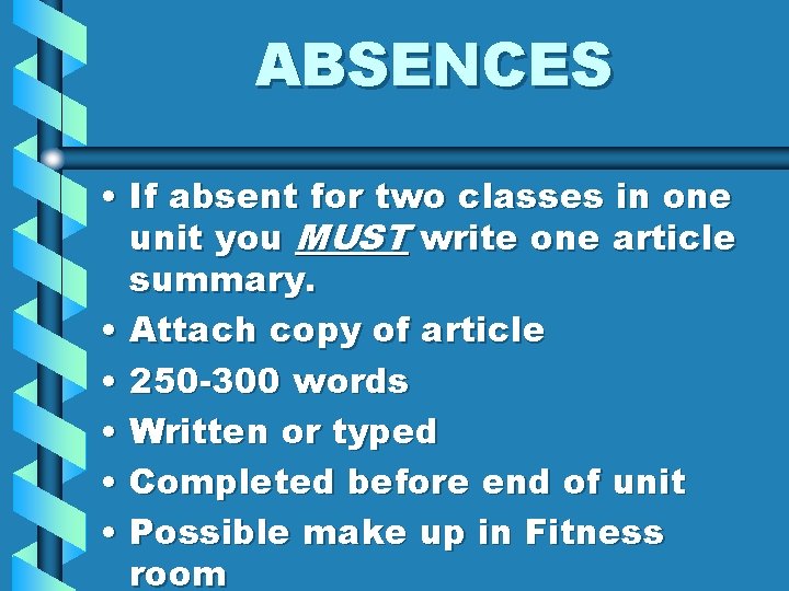 ABSENCES • If absent for two classes in one unit you MUST write one
