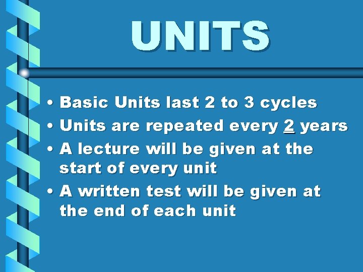 UNITS • Basic Units last 2 to 3 cycles • Units are repeated every