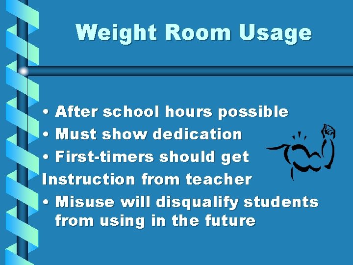 Weight Room Usage • After school hours possible • Must show dedication • First-timers