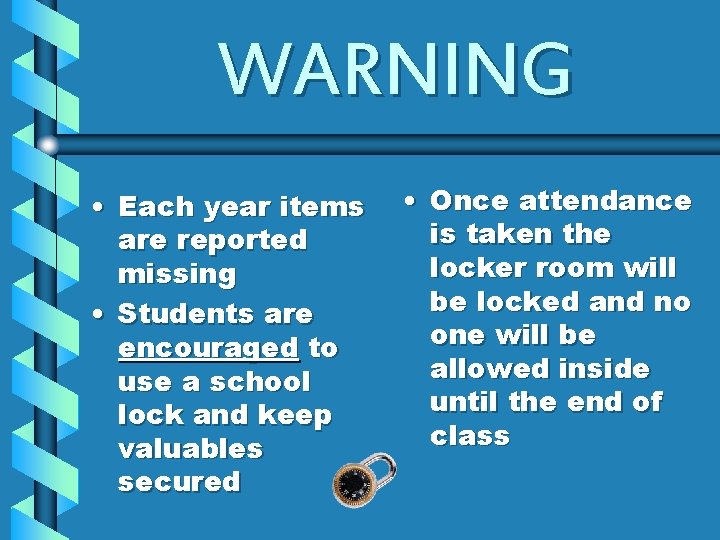 WARNING • Each year items are reported missing • Students are encouraged to use