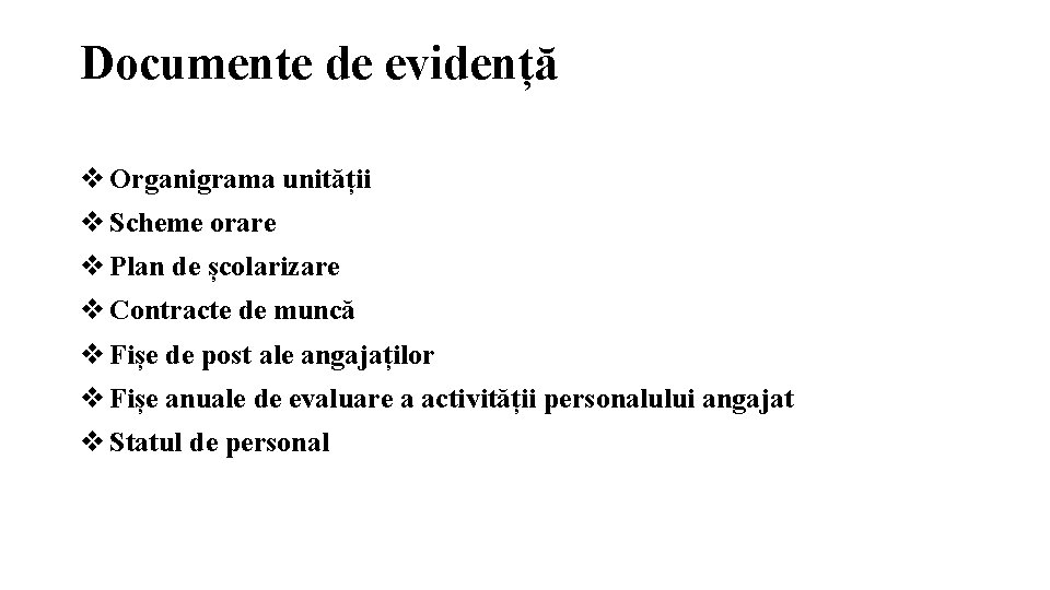 Documente de evidență Organigrama unității Scheme orare Plan de școlarizare Contracte de muncă Fișe