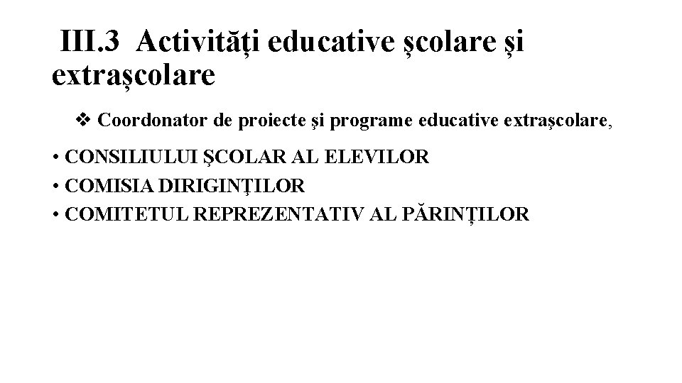 III. 3 Activități educative școlare și extrașcolare Coordonator de proiecte şi programe educative extraşcolare,