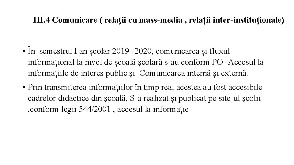 III. 4 Comunicare ( relații cu mass-media , relații inter-instituționale) • În semestrul I