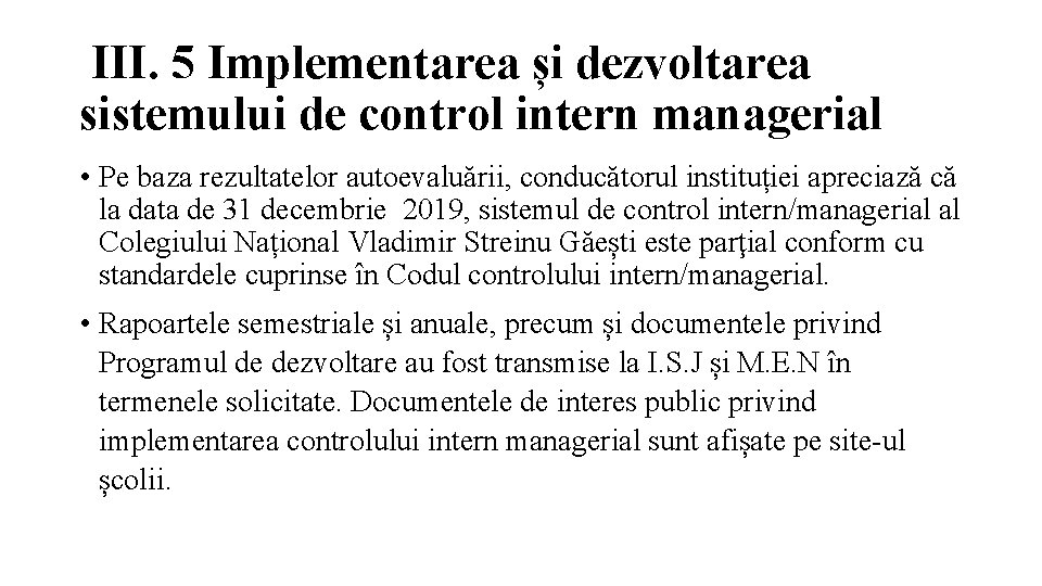 III. 5 Implementarea și dezvoltarea sistemului de control intern managerial • Pe baza rezultatelor