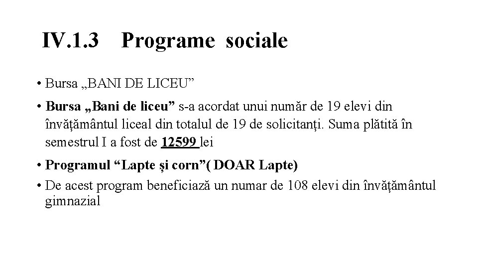 IV. 1. 3 Programe sociale • Bursa „BANI DE LICEU” • Bursa „Bani de