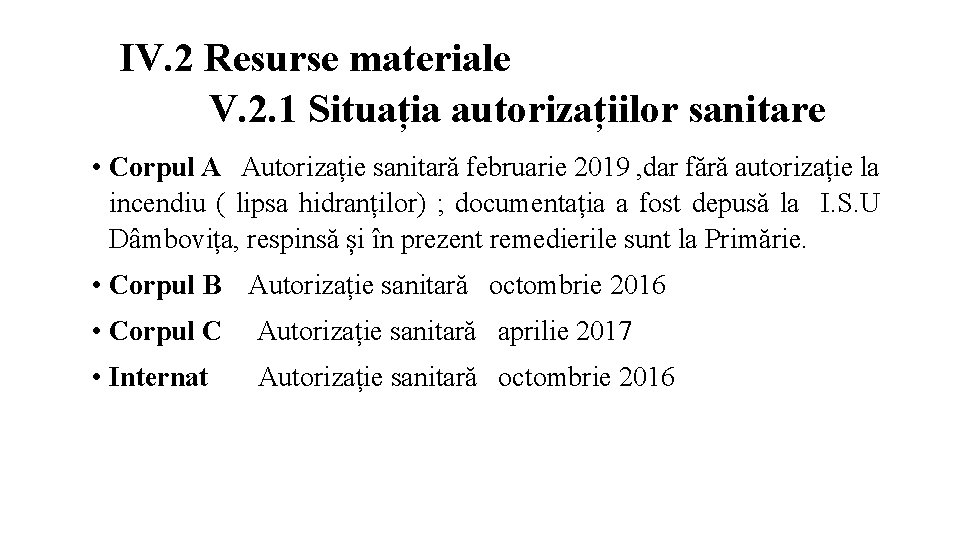 IV. 2 Resurse materiale V. 2. 1 Situația autorizațiilor sanitare • Corpul A Autorizație