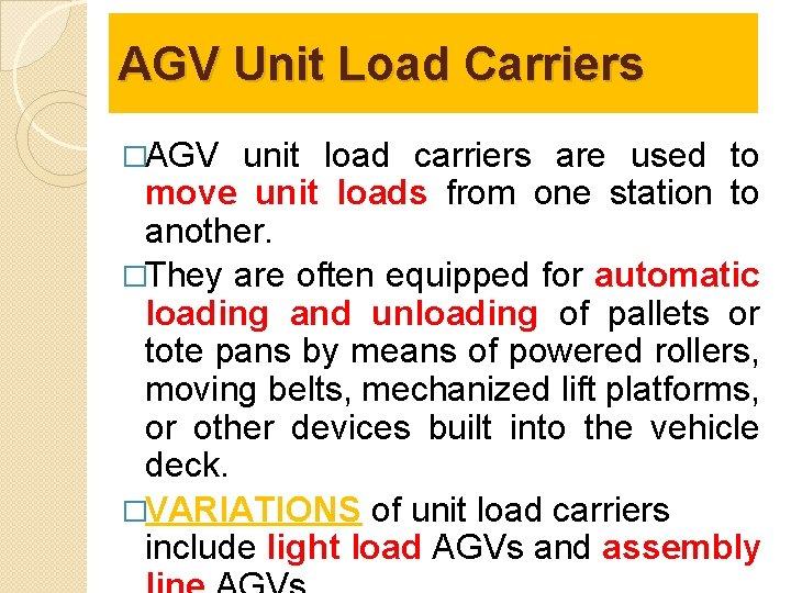 AGV Unit Load Carriers �AGV unit load carriers are used to move unit loads
