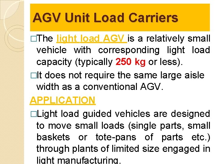 AGV Unit Load Carriers �The light load AGV is a relatively small vehicle with