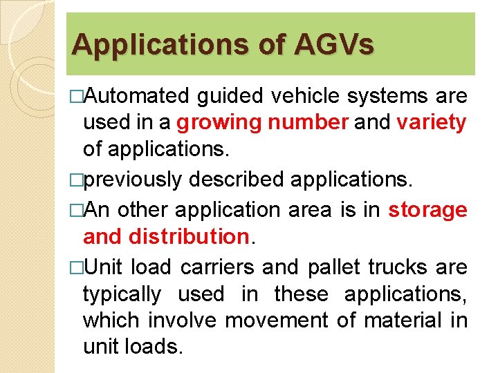 Applications of AGVs �Automated guided vehicle systems are used in a growing number and