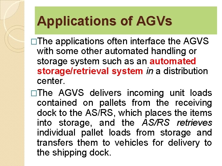 Applications of AGVs �The applications often interface the AGVS with some other automated handling