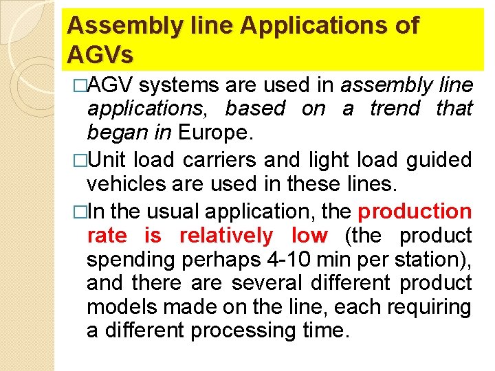 Assembly line Applications of AGVs �AGV systems are used in assembly line applications, based