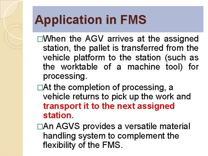 Application in FMS �When the AGV arrives at the assigned station, the pallet is