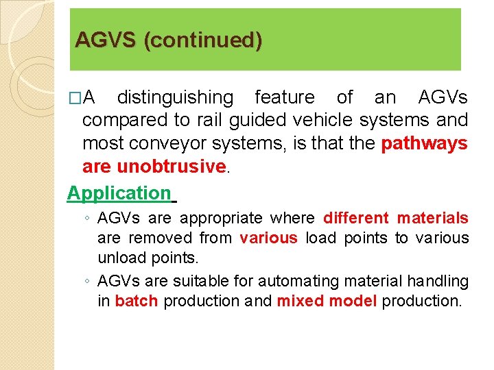 AGVS (continued) �A distinguishing feature of an AGVs compared to rail guided vehicle systems