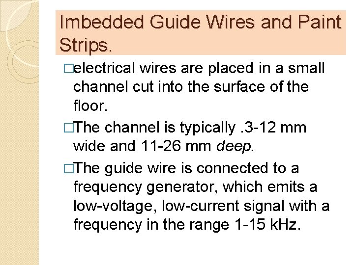 Imbedded Guide Wires and Paint Strips. �electrical wires are placed in a small channel