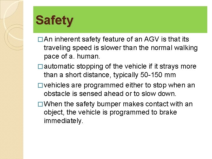 Safety � An inherent safety feature of an AGV is that its traveling speed