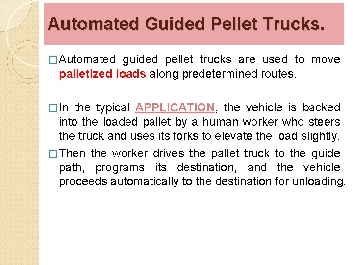 Automated Guided Pellet Trucks. � Automated guided pellet trucks are used to move palletized