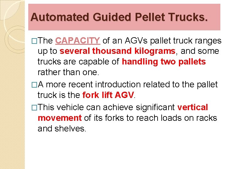 Automated Guided Pellet Trucks. �The CAPACITY of an AGVs pallet truck ranges up to