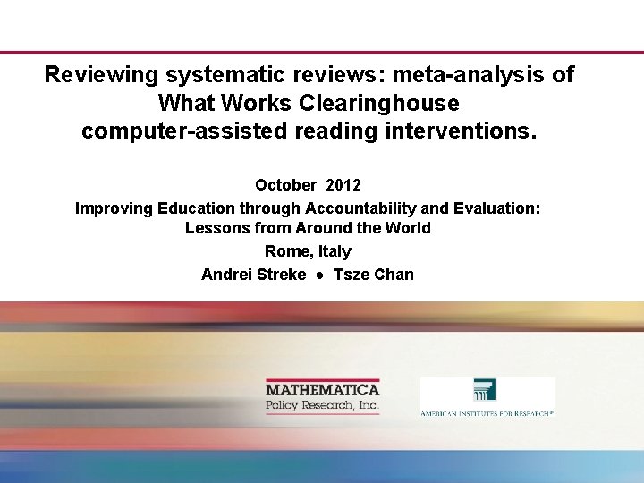 Reviewing systematic reviews: meta-analysis of What Works Clearinghouse computer-assisted reading interventions. October 2012 Improving